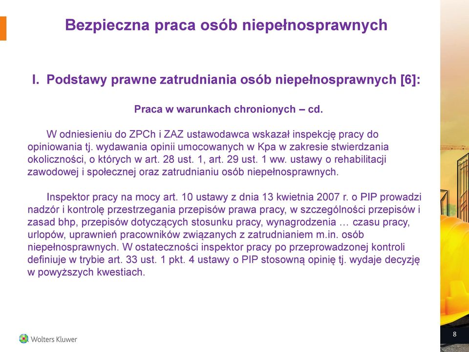 ustawy o rehabilitacji zawodowej i społecznej oraz zatrudnianiu osób niepełnosprawnych. Inspektor pracy na mocy art. 10 ustawy z dnia 13 kwietnia 2007 r.