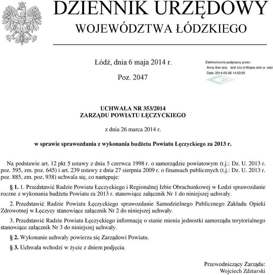 239 ustawy z dnia 27 sierpnia 2009 r. o finansach publicznych (t.j.: Dz. U. 2013 r. poz. 885, zm. poz. 938) uchwala się, co następuje: 1.