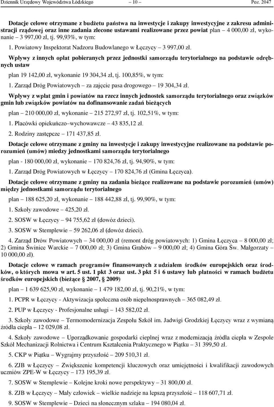 wykonanie 3 997,00 zł, tj. 99,93%, w tym: 1. Powiatowy Inspektorat Nadzoru Budowlanego w Łęczycy 3 997,00 zł.