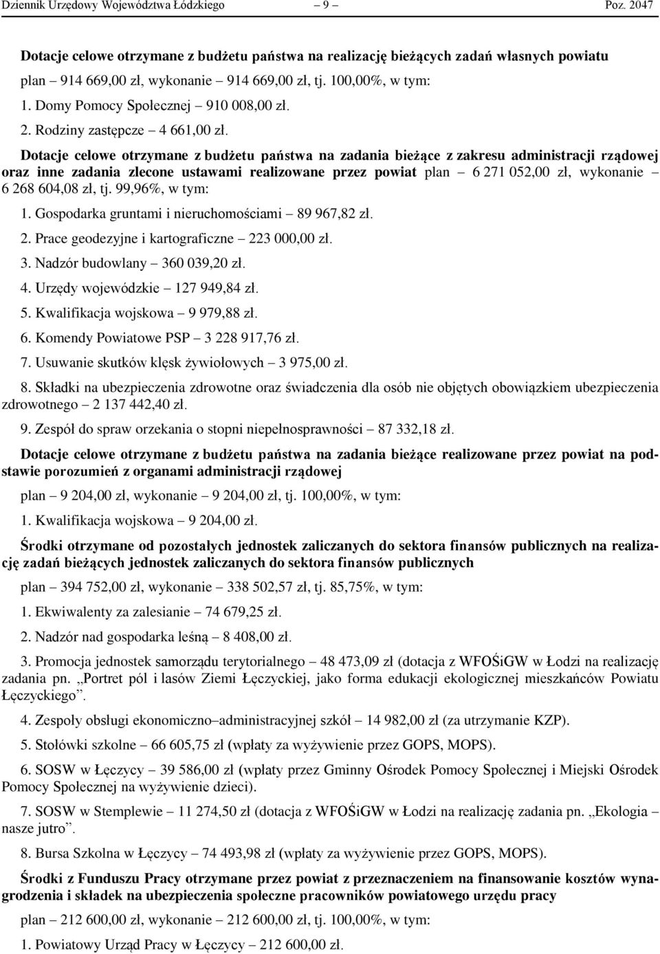 Dotacje celowe otrzymane z budżetu państwa na zadania bieżące z zakresu administracji rządowej oraz inne zadania zlecone ustawami realizowane przez powiat plan 6 271 052,00 zł, wykonanie 6 268 604,08