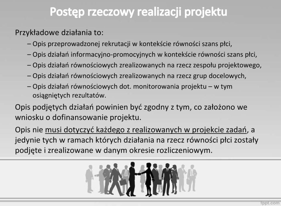 monitorowania projektu w tym osiągniętych rezultatów. Opis podjętych działań powinien być zgodny z tym, co założono we wniosku o dofinansowanie projektu.