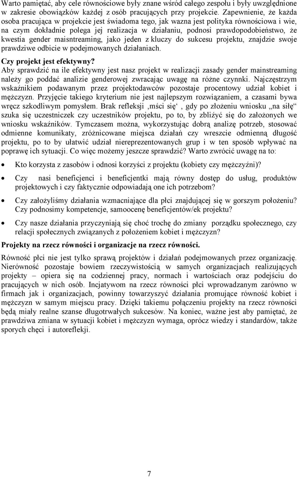 kwestia gender maisntreaming, jako jeden z kluczy do sukcesu projektu, znajdzie swoje prawdziwe odbicie w podejmowanych działaniach. Czy projekt jest efektywny?