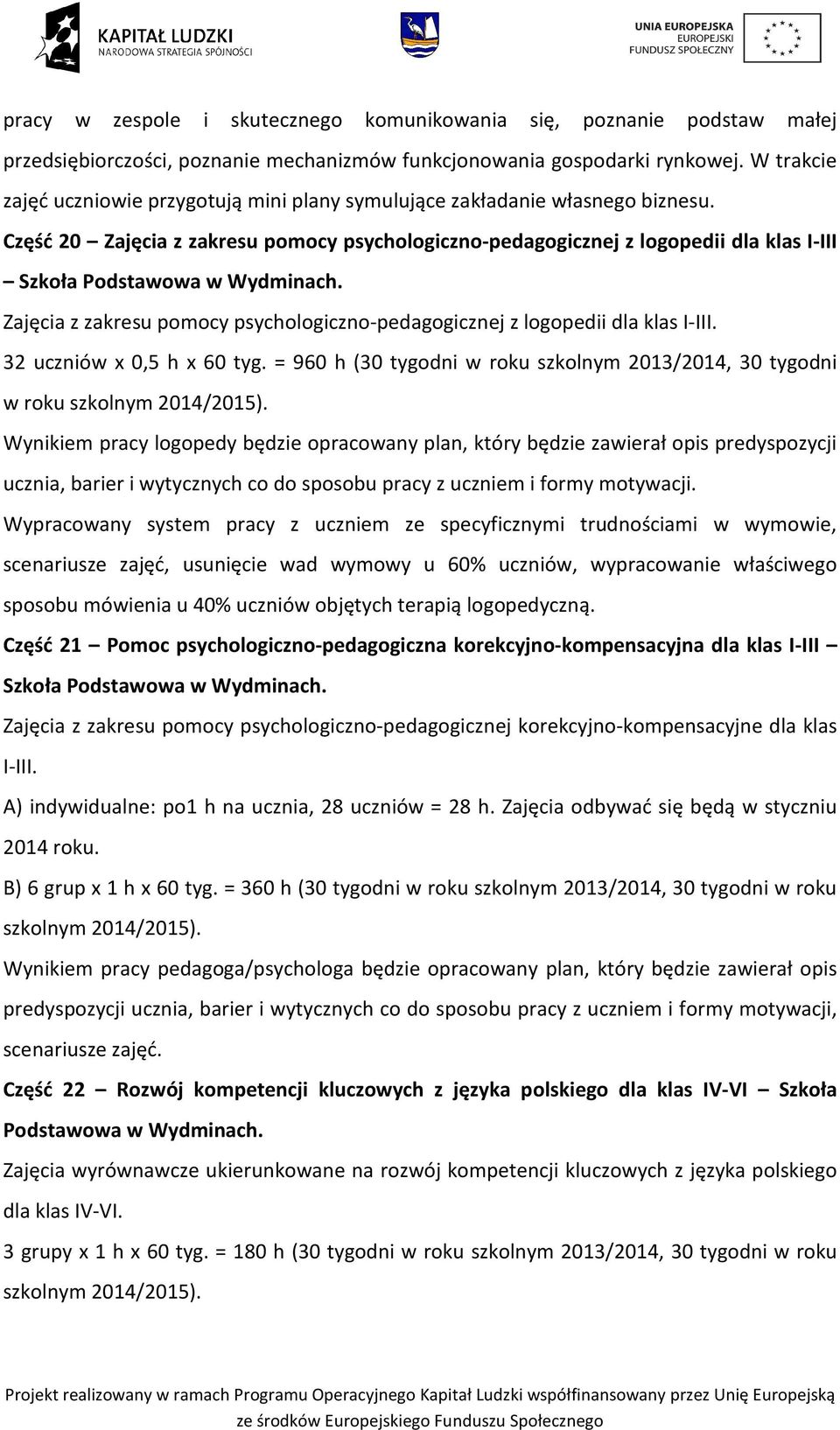 Część 20 Zajęcia z zakresu pomocy psychologiczno-pedagogicznej z logopedii dla klas I-III Szkoła Podstawowa w Wydminach.