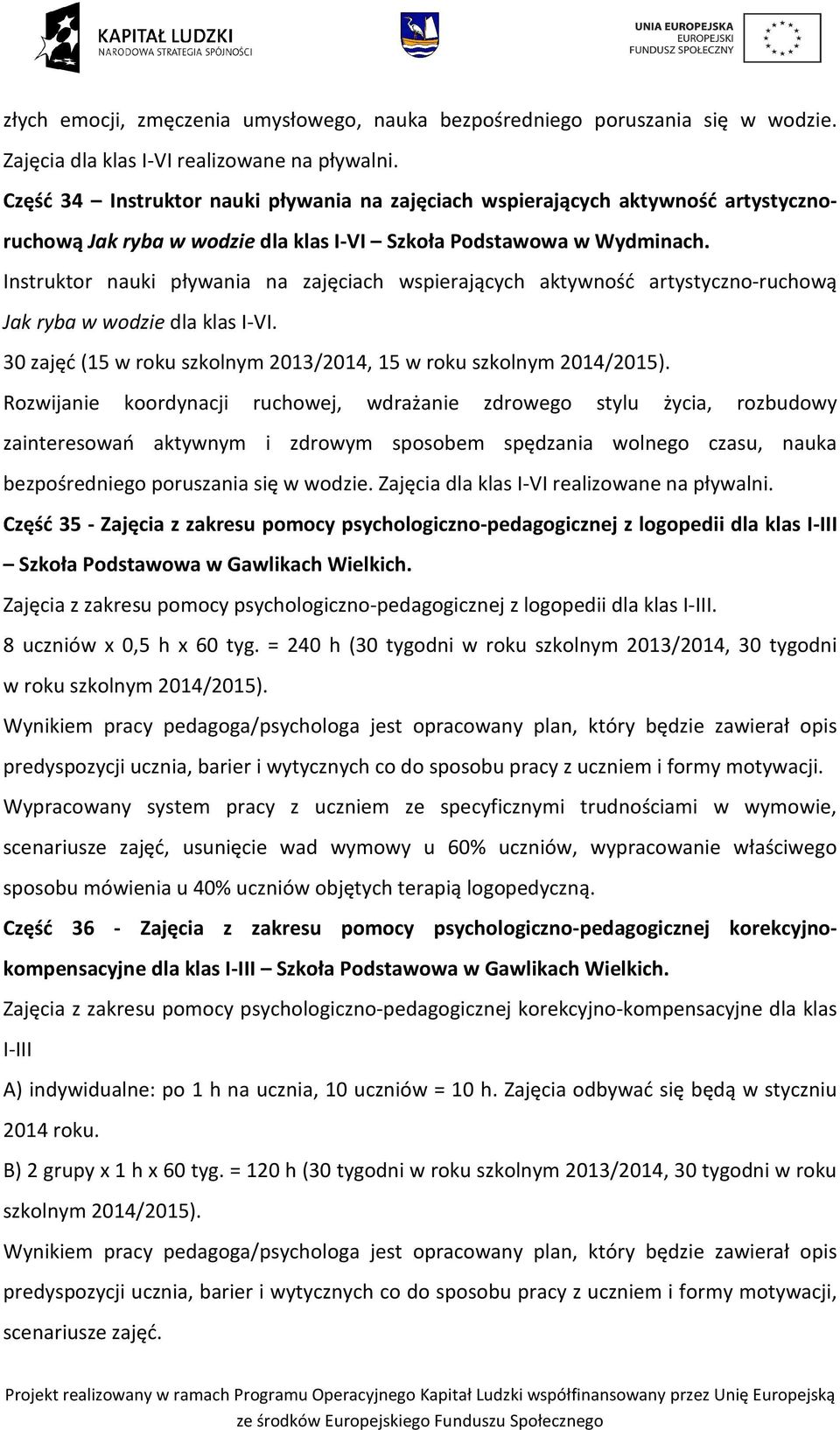 Instruktor nauki pływania na zajęciach wspierających aktywność artystyczno-ruchową Jak ryba w wodzie dla klas I-VI.