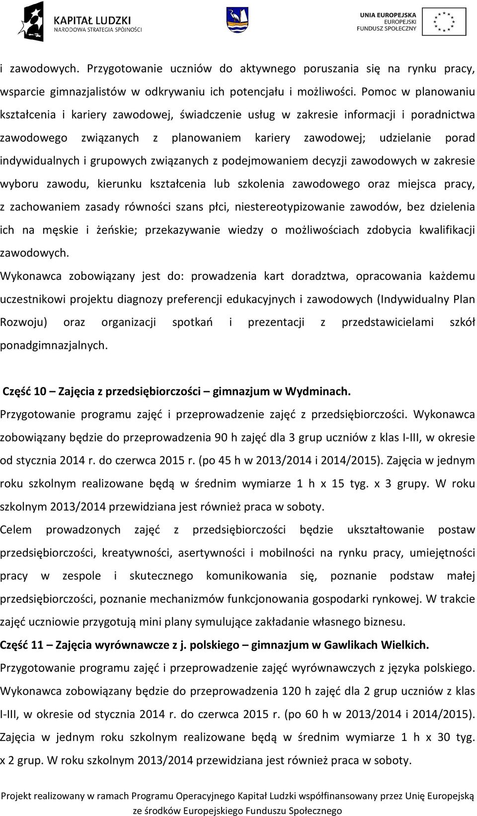 grupowych związanych z podejmowaniem decyzji zawodowych w zakresie wyboru zawodu, kierunku kształcenia lub szkolenia zawodowego oraz miejsca pracy, z zachowaniem zasady równości szans płci,