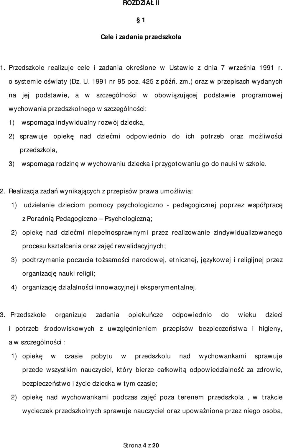 opiek nad dzie mi odpowiednio do ich potrzeb oraz mo liwo ci przedszkola, 3) wspomaga rodzin w wychowaniu dziecka i przygotowaniu go do nauki w szkole. 2.