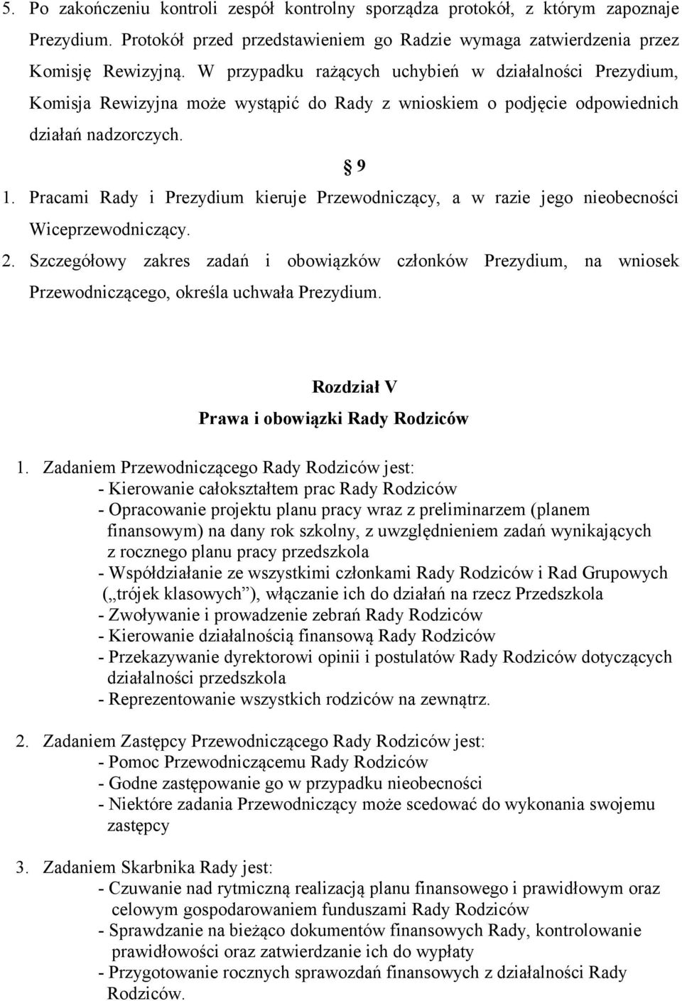 Pracami Rady i Prezydium kieruje Przewodniczący, a w razie jego nieobecności Wiceprzewodniczący. 2.