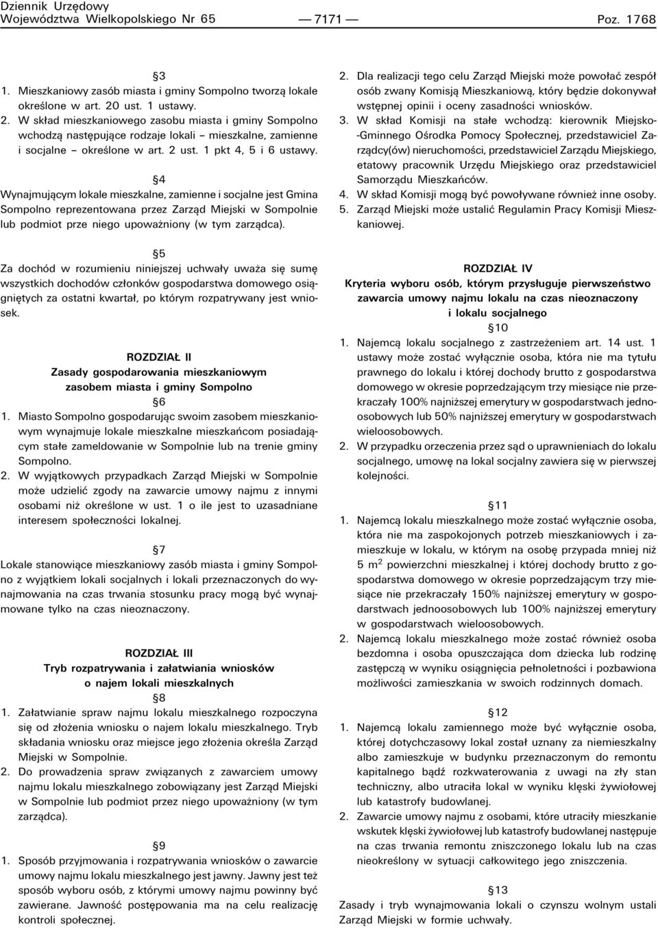 ß4 Wynajmujπcym lokale mieszkalne, zamienne i socjalne jest Gmina Sompolno reprezentowana przez Zarzπd Miejski w Sompolnie lub podmiot prze niego upowaøniony (w tym zarzπdca).