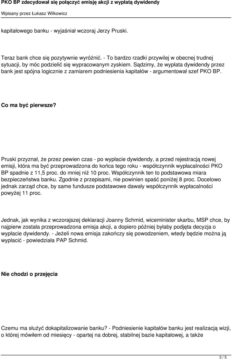 Pruski przyznał, że przez pewien czas - po wypłacie dywidendy, a przed rejestracją nowej emisji, która ma być przeprowadzona do końca tego roku - współczynnik wypłacalności PKO BP spadnie z 11,5 proc.