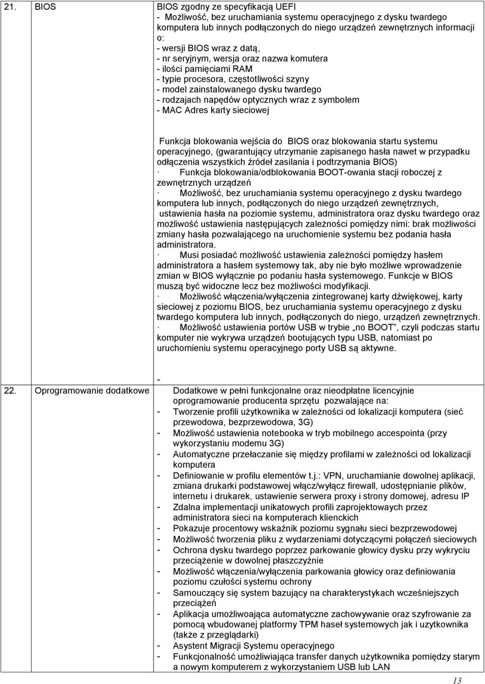 z symbolem - MAC Adres karty sieciowej Funkcja blokowania wejścia do BIOS oraz blokowania startu systemu operacyjnego, (gwarantujący utrzymanie zapisanego hasła nawet w przypadku odłączenia