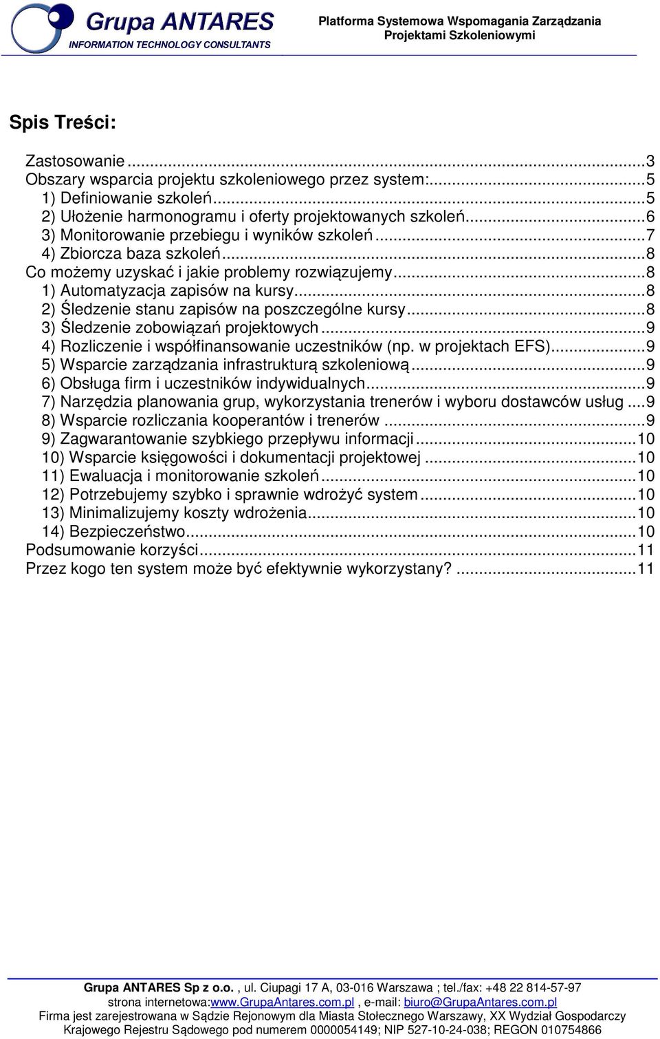 ..8 2) Śledzenie stanu zapisów na poszczególne kursy...8 3) Śledzenie zobowiązań projektowych...9 4) Rozliczenie i współfinansowanie uczestników (np. w projektach EFS).