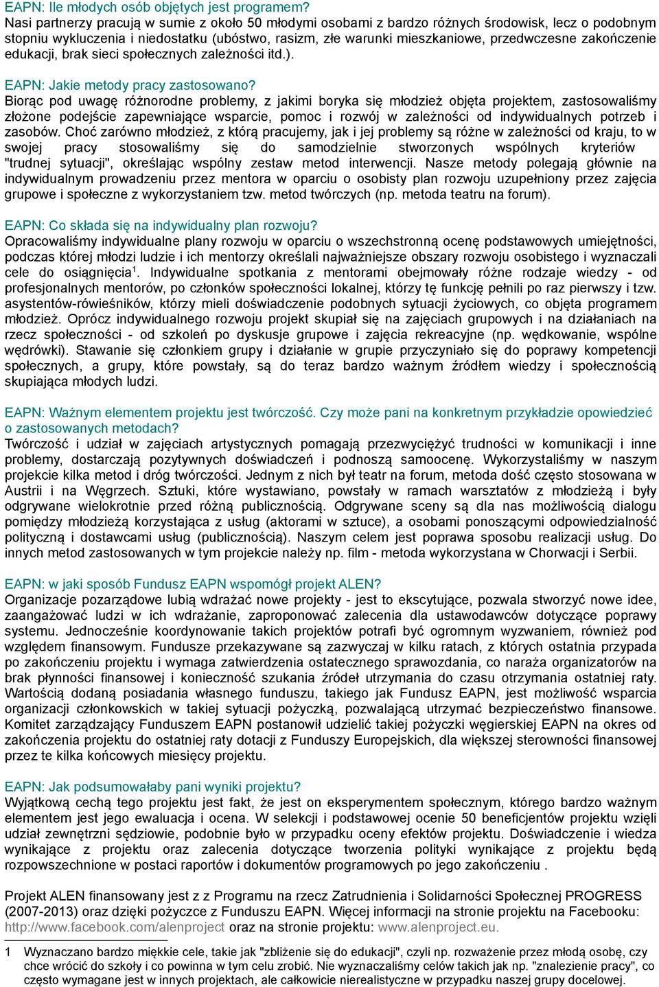 zakończenie edukacji, brak sieci społecznych zależności itd.). EAPN: Jakie metody pracy zastosowano?