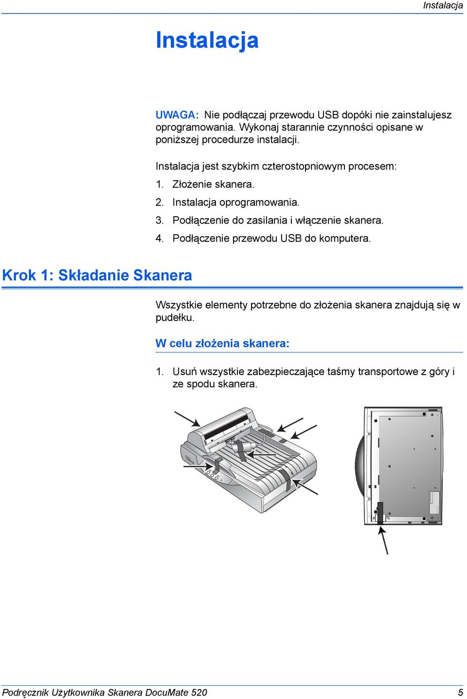 Instalacja oprogramowania. 3. Podłączenie do zasilania i włączenie skanera. 4. Podłączenie przewodu USB do komputera.