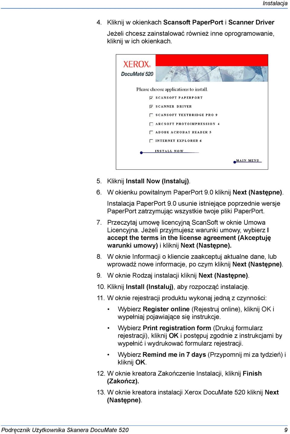 Przeczytaj umowę licencyjną ScanSoft w oknie Umowa Licencyjna.