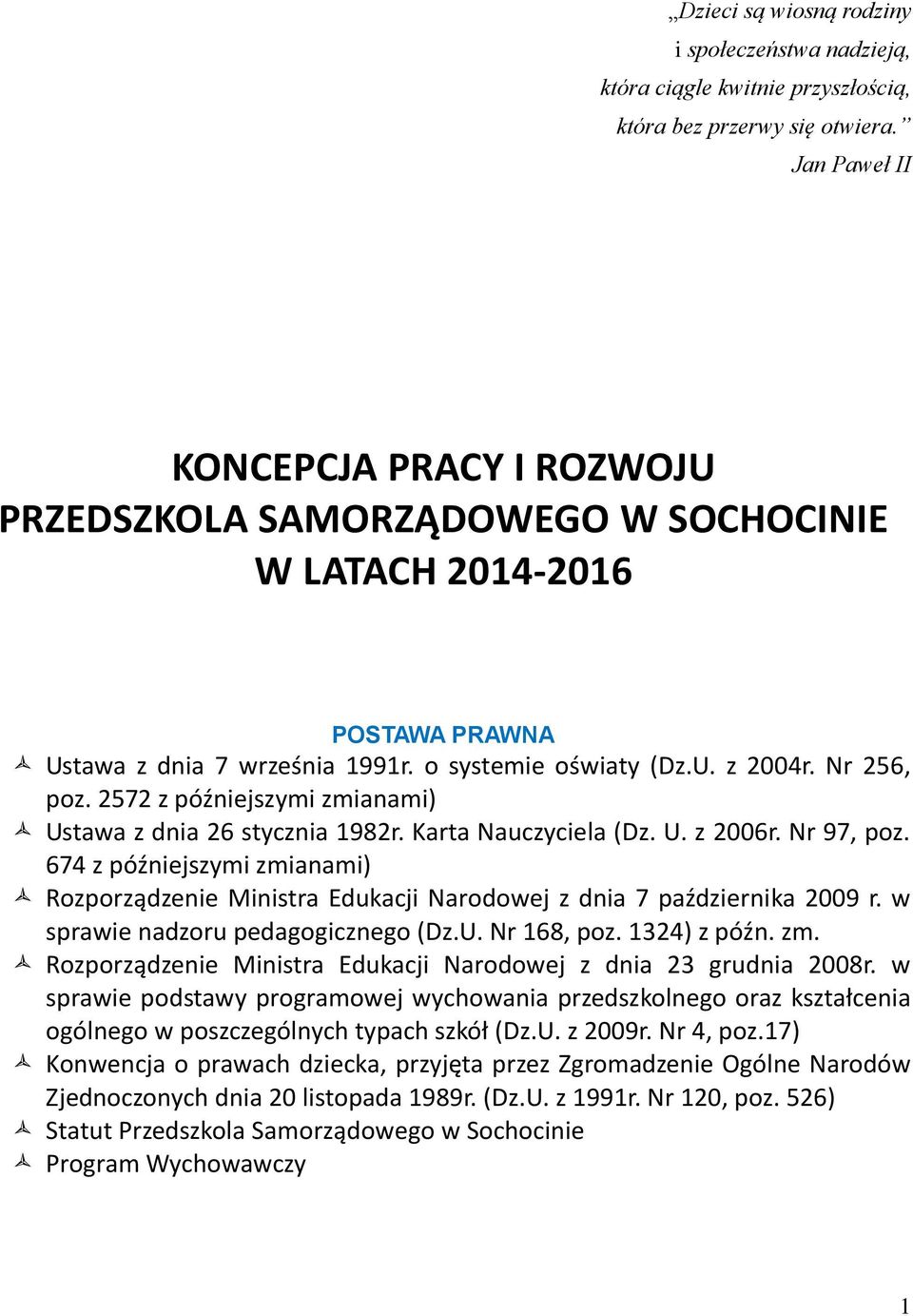 2572 z późniejszymi zmianami) Ustawa z dnia 26 stycznia 1982r. Karta Nauczyciela (Dz. U. z 2006r. Nr 97, poz.