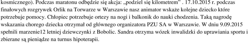 Chłopiec potrzebuje ortezy na nogi i balkonik do nauki chodzenia.