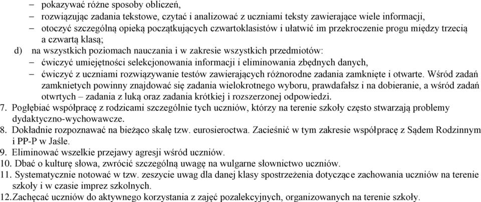 zbędnych danych, ćwiczyć z uczniami rozwiązywanie testów zawierających różnorodne zadania zamknięte i otwarte.