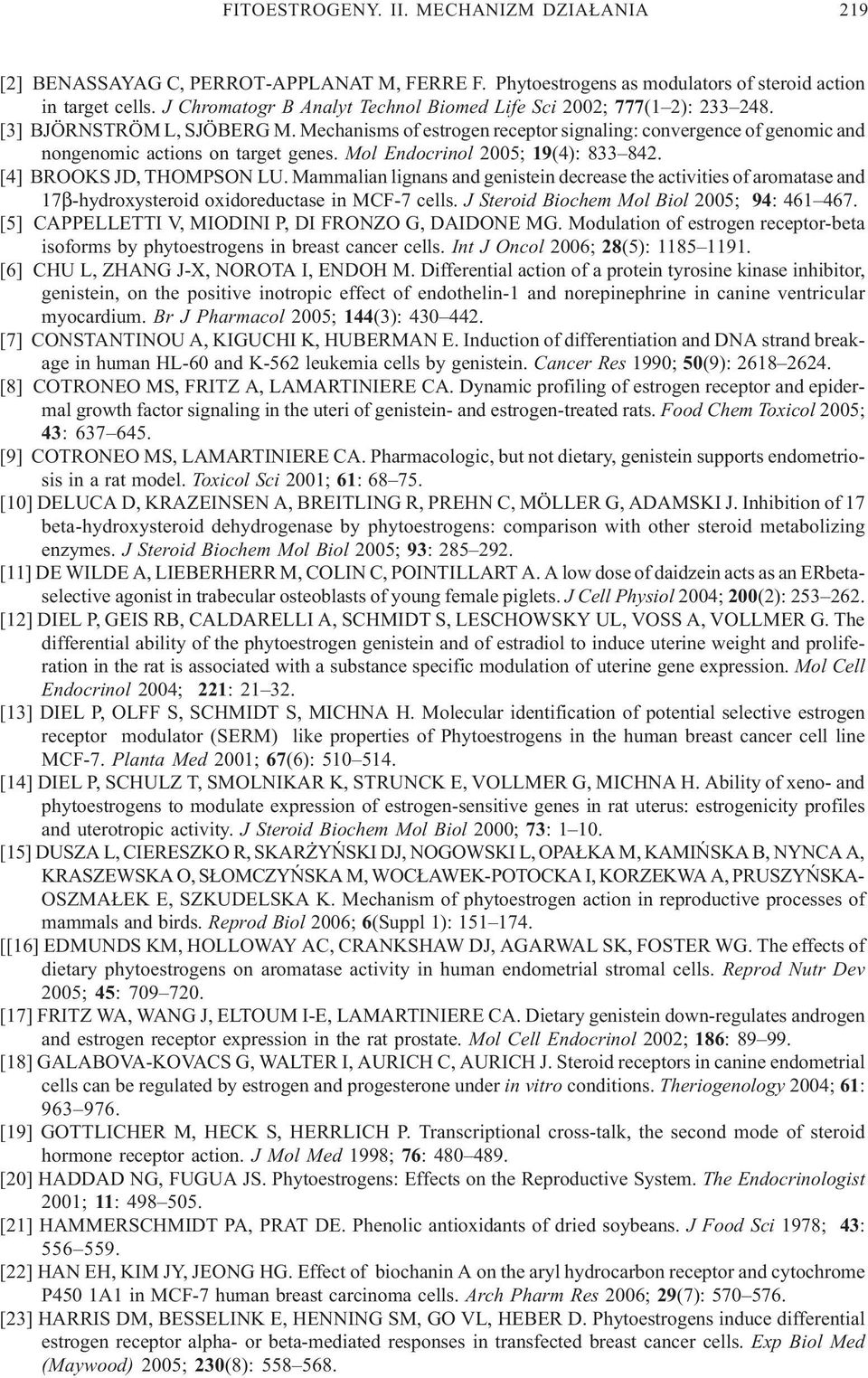 Mechanisms of estrogen receptor signaling: convergence of genomic and nongenomic actions on target genes. Mol Endocrinol 2005; 19(4): 833 842. [4] BROOKS JD, THOMPSON LU.