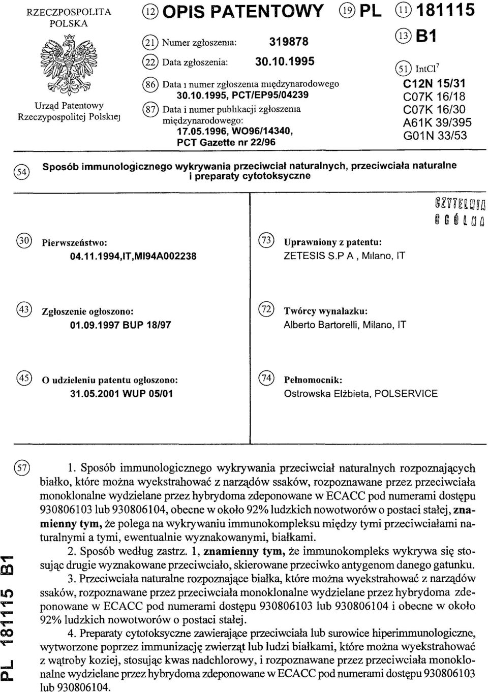 1996, W096/14340, PCT Gazette nr 22/96 (11) 181115 (13) B1 (51) IntCl7 C12N 15/31 C07K 16/18 C07K 16/30 A61K 39/395 G01N 33/53 (54) Sposób immunologicznego wykrywania przeciwciał naturalnych,