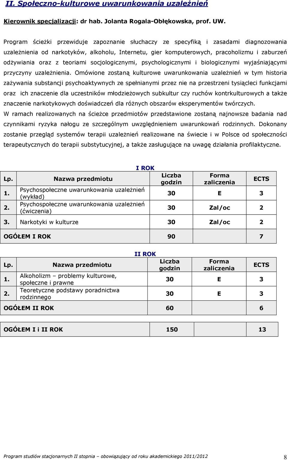 teoriami socjologicznymi, psychologicznymi i biologicznymi wyjaśniającymi przyczyny uzależnienia.