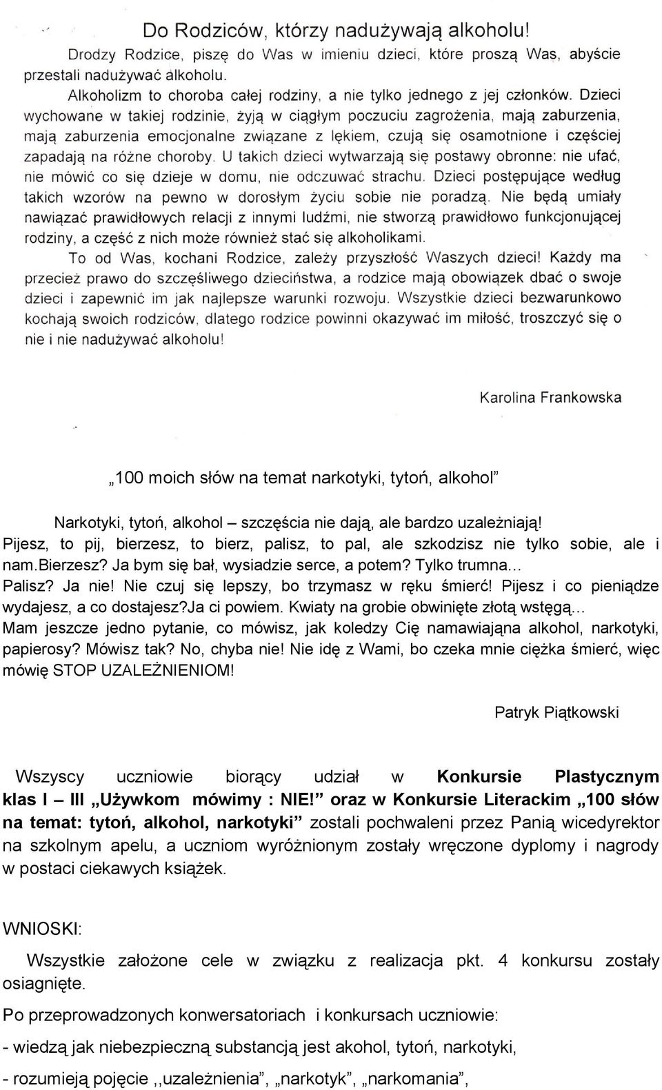 Nie czuj się lepszy, bo trzymasz w ręku śmierć! Pijesz i co pieniądze wydajesz, a co dostajesz?ja ci powiem.