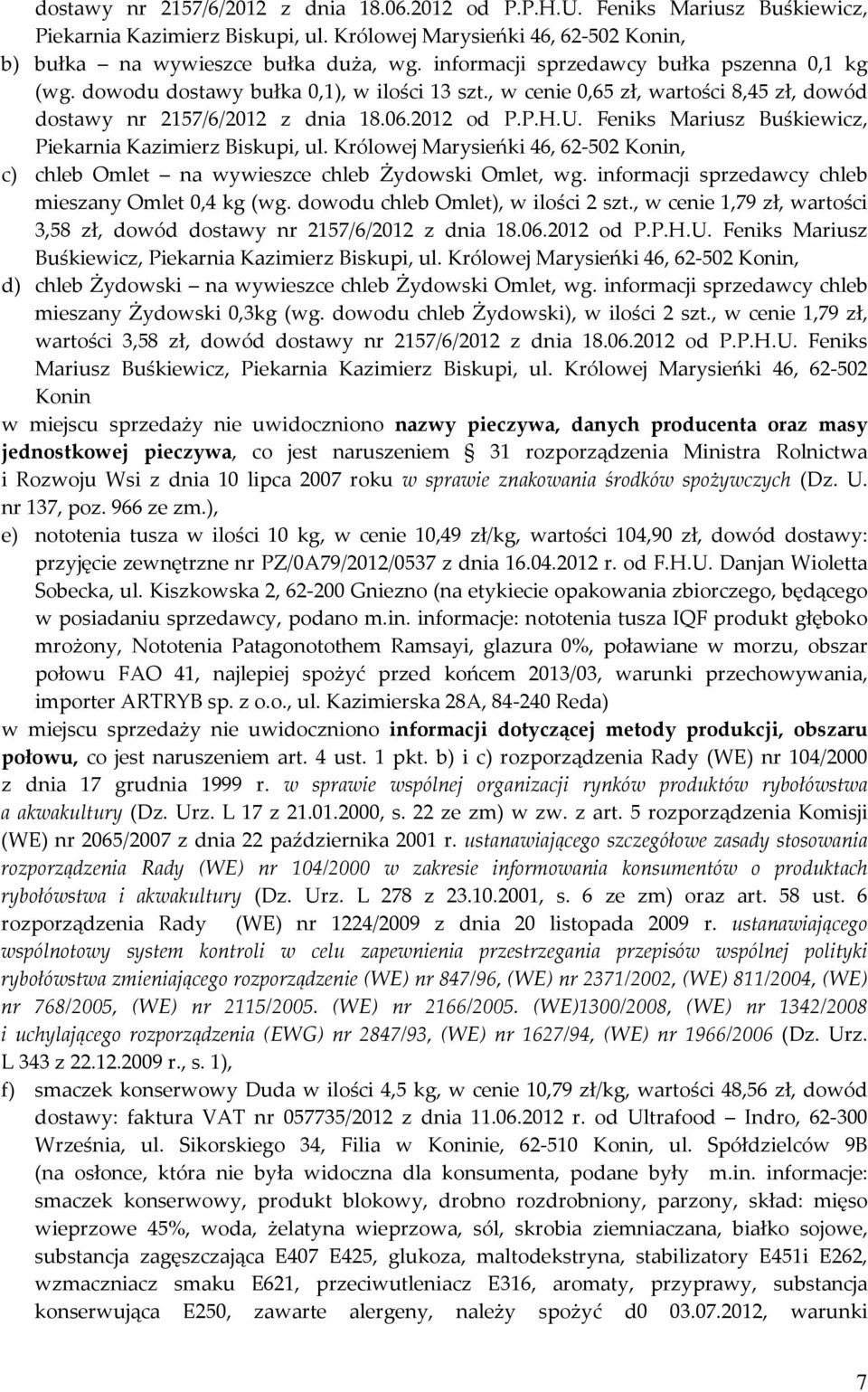 Feniks Mariusz Buśkiewicz, Piekarnia Kazimierz Biskupi, ul. Królowej Marysieńki 46, 62-502 Konin, c) chleb Omlet na wywieszce chleb Żydowski Omlet, wg.