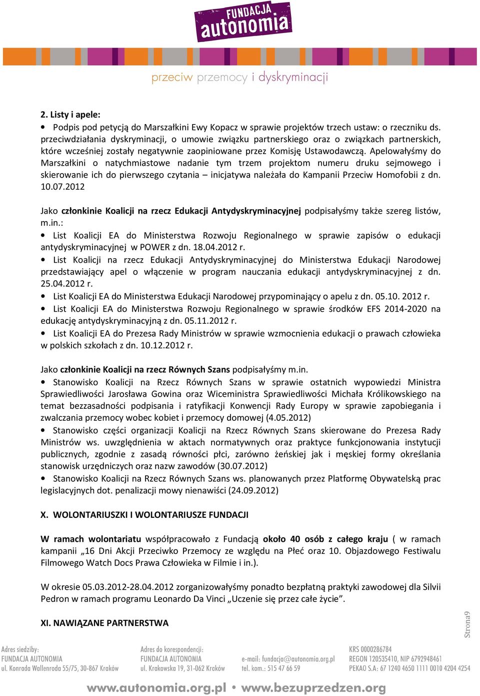 Apelowałyśmy do Marszałkini o natychmiastowe nadanie tym trzem projektom numeru druku sejmowego i skierowanie ich do pierwszego czytania inicjatywa należała do Kampanii Przeciw Homofobii z dn. 10.07.
