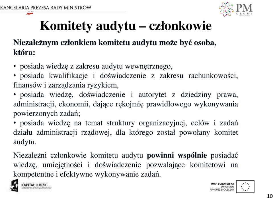 prawidłowego wykonywania powierzonych zadań; posiada wiedzę na temat struktury organizacyjnej, celów i zadań działu administracji rządowej, dla którego został powołany