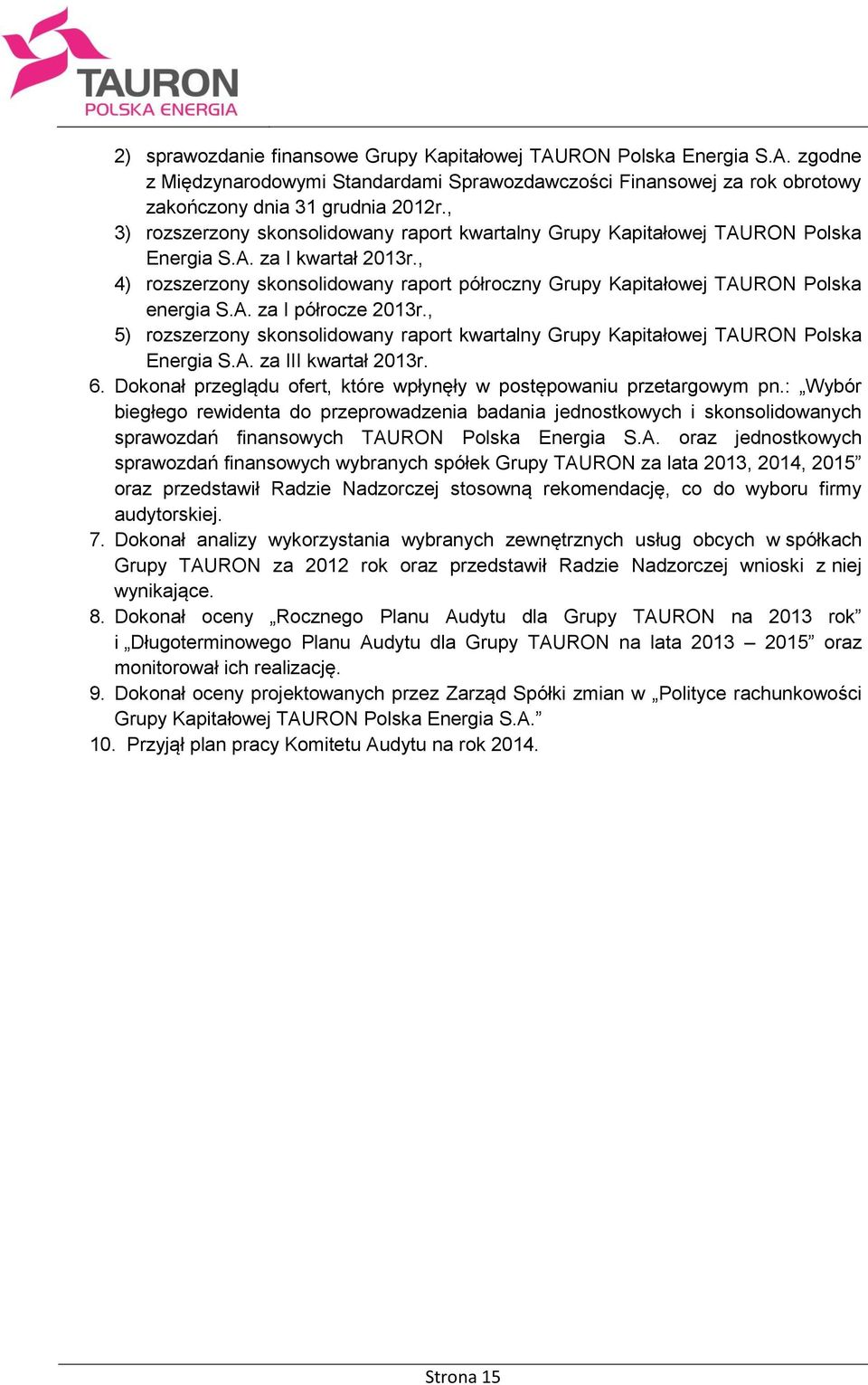 , 4) rozszerzony skonsolidowany raport półroczny Grupy Kapitałowej TAURON Polska energia S.A. za I półrocze 2013r.