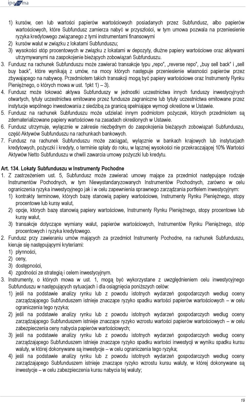 wartościowe oraz aktywami utrzymywanymi na zaspokojenie bieżących zobowiązań Subfunduszu. 3.