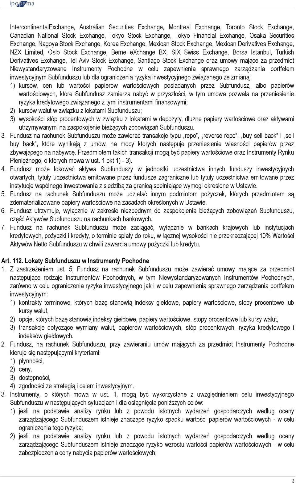 Derivatives Exchange, Tel Aviv Stock Exchange, Santiago Stock Exchange oraz umowy mające za przedmiot Niewystandaryzowane Instrumenty Pochodne w celu zapewnienia sprawnego zarządzania portfelem