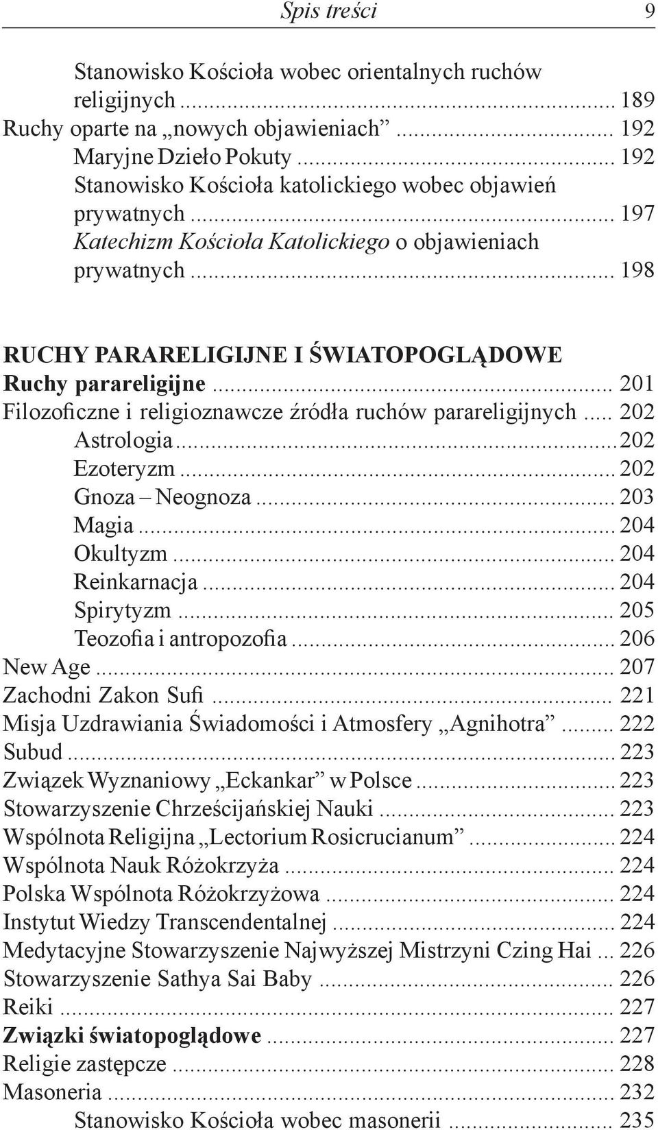 .. 201 Filozoficzne i religioznawcze źródła ruchów parareligijnych... 202 Astrologia... 202 Ezoteryzm... 202 Gnoza Neognoza... 203 Magia... 204 Okultyzm... 204 Reinkarnacja... 204 Spirytyzm.