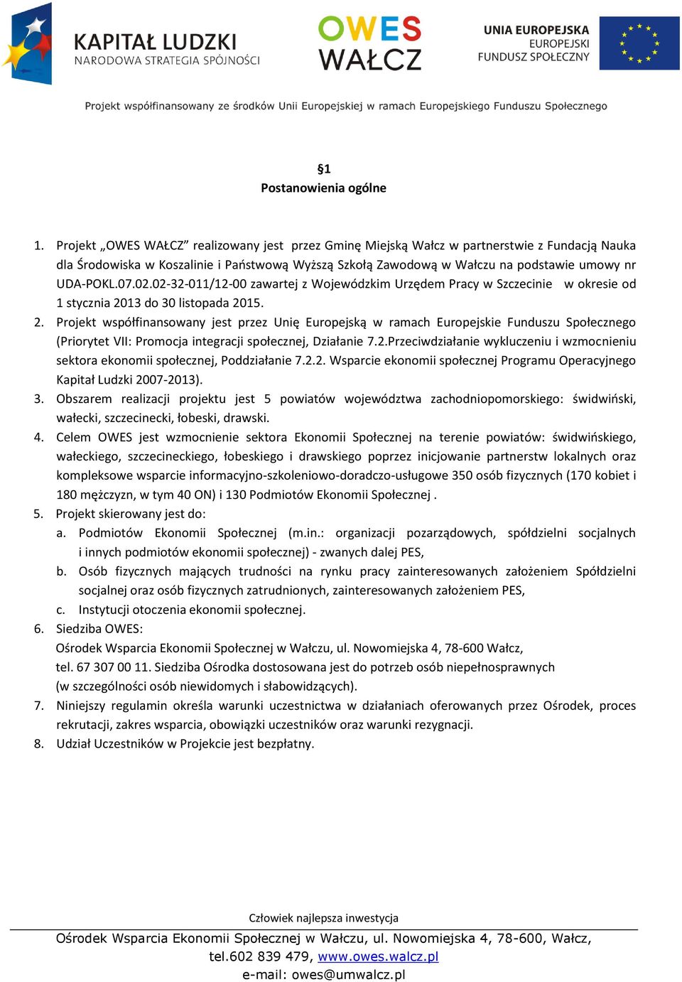 02.02-32-011/12-00 zawartej z Wojewódzkim Urzędem Pracy w Szczecinie w okresie od 1 stycznia 20