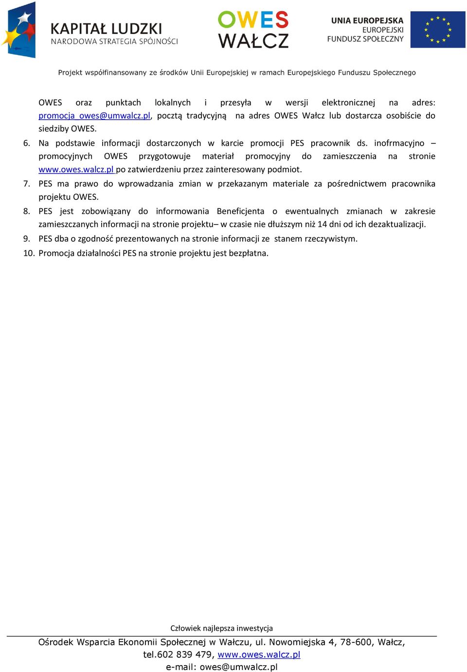 pl po zatwierdzeniu przez zainteresowany podmiot. 7. PES ma prawo do wprowadzania zmian w przekazanym materiale za pośrednictwem pracownika projektu OWES. 8.