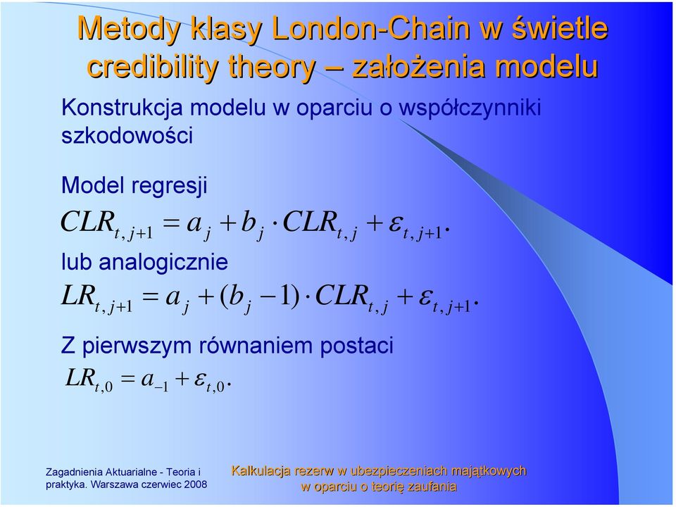 LR + 1 a + + + Z ierwszym równaniem ostaci LR. 0 a 1 + ε 0 1. ( b 1) CLRt, ε 1. raktyka.