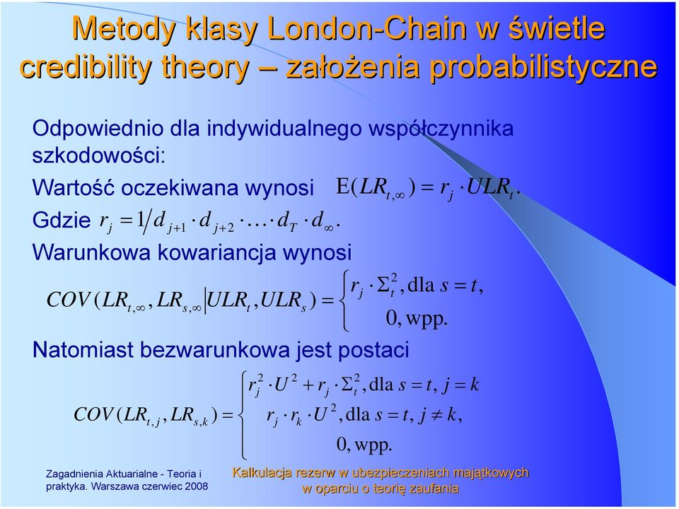 Warunkowa kowarianca wynosi r Σt,dla s COV ( LRt,, LRs, ULRt, ULRs ) 0, w.