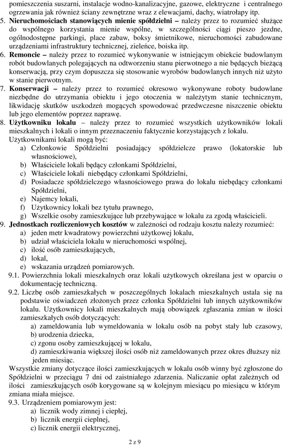 boksy śmietnikowe, nieruchomości zabudowane urządzeniami infrastruktury technicznej, zieleńce, boiska itp. 6.