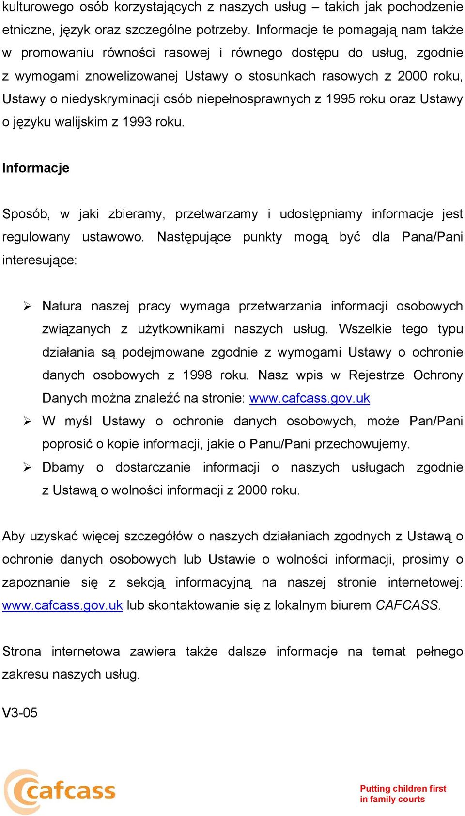 niepełnosprawnych z 1995 roku oraz Ustawy o języku walijskim z 1993 roku. Informacje Sposób, w jaki zbieramy, przetwarzamy i udostępniamy informacje jest regulowany ustawowo.