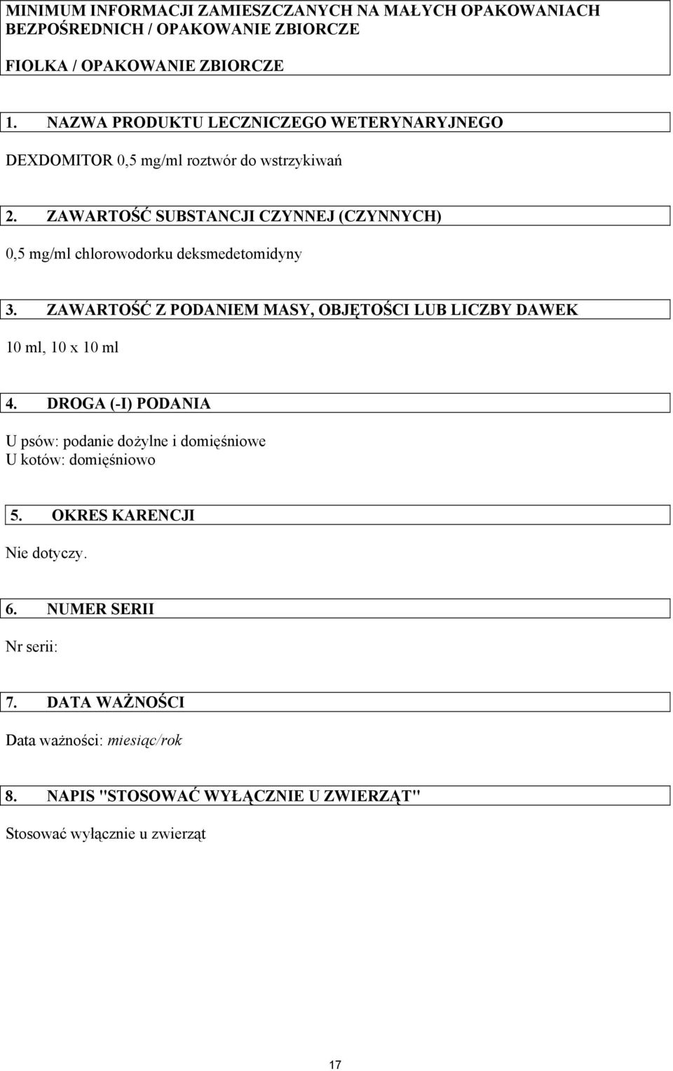 ZAWARTOŚĆ SUBSTANCJI CZYNNEJ (CZYNNYCH) 0,5 mg/ml chlorowodorku deksmedetomidyny 3.