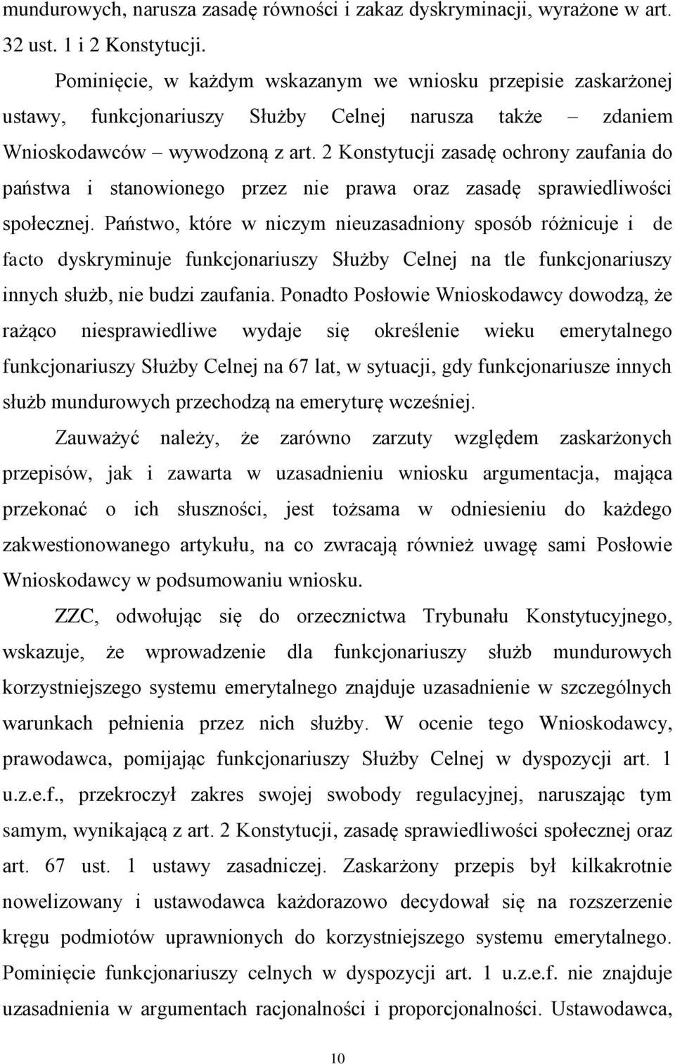 2 Konstytucji zasadę ochrony zaufania do państwa i stanowionego przez nie prawa oraz zasadę sprawiedliwości społecznej.