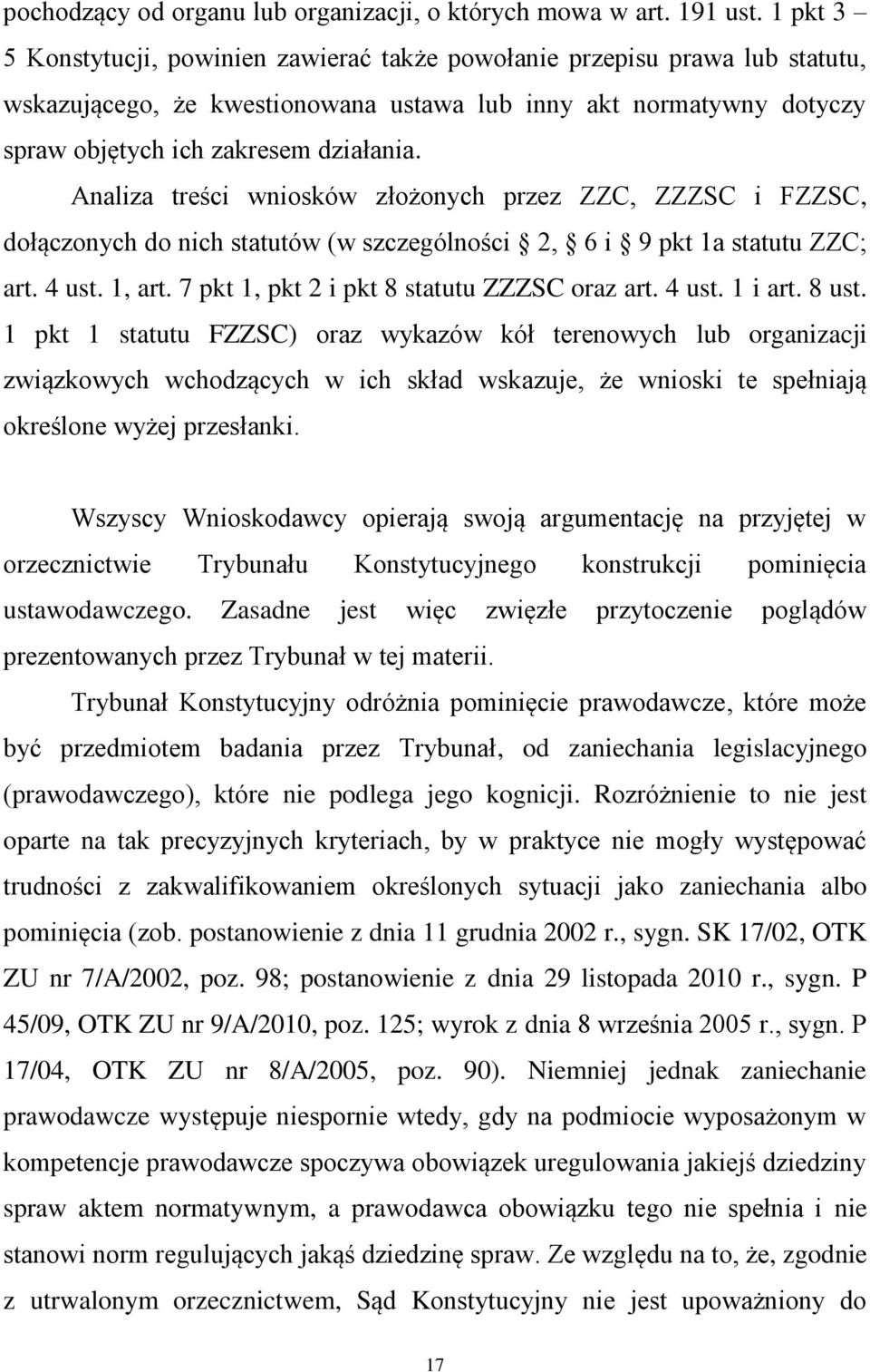 Analiza treści wniosków złożonych przez ZZC, ZZZSC i FZZSC, dołączonych do nich statutów (w szczególności 2, 6 i 9 pkt 1a statutu ZZC; art. 4 ust. 1, art.