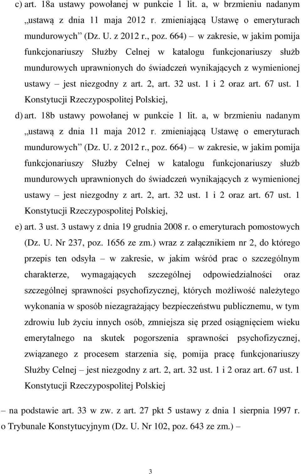 32 ust. 1 i 2 oraz art. 67 ust. 1 Konstytucji Rzeczypospolitej Polskiej, d) art. 18b ustawy powołanej w punkcie 1 lit. a, w brzmieniu nadanym ustawą z dnia 11 maja 2012 r.