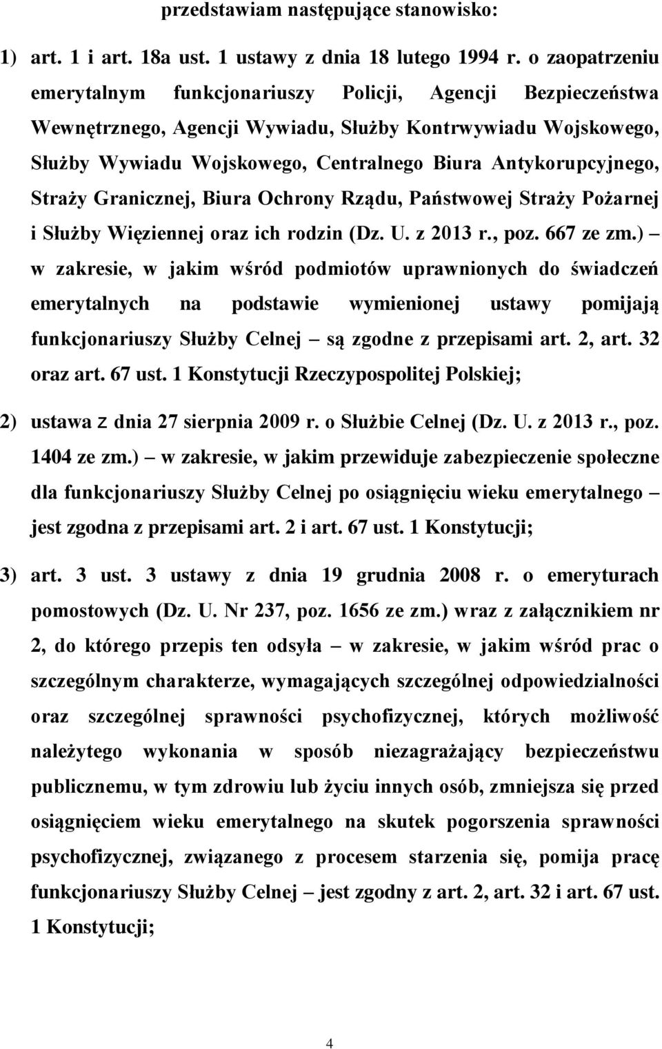 Antykorupcyjnego, Straży Granicznej, Biura Ochrony Rządu, Państwowej Straży Pożarnej i Służby Więziennej oraz ich rodzin (Dz. U. z 2013 r., poz. 667 ze zm.