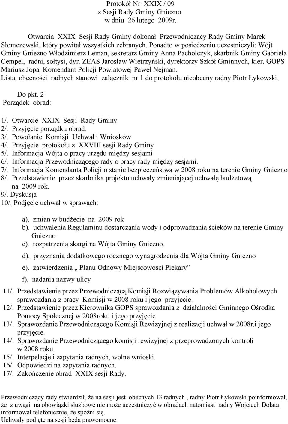 ZEAS Jarosław Wietrzyński, dyrektorzy Szkół Gminnych, kier. GOPS Mariusz Jopa, Komendant Policji Powiatowej Paweł Nejman.