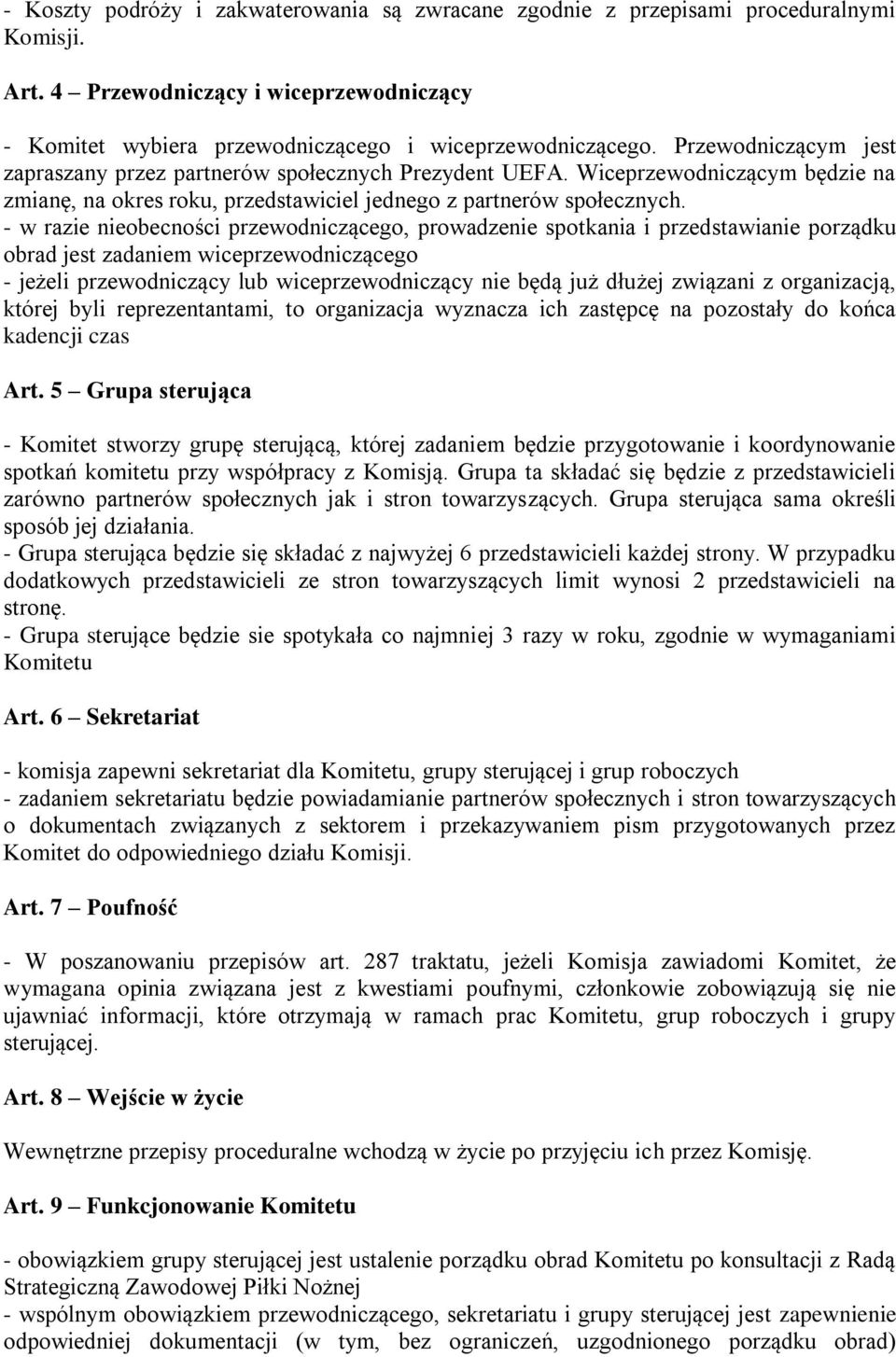 - w razie nieobecności przewodniczącego, prowadzenie spotkania i przedstawianie porządku obrad jest zadaniem wiceprzewodniczącego - jeżeli przewodniczący lub wiceprzewodniczący nie będą już dłużej