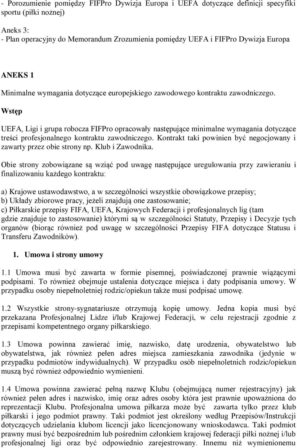 Wstęp UEFA, Ligi i grupa robocza FIFPro opracowały następujące minimalne wymagania dotyczące treści profesjonalnego kontraktu zawodniczego.