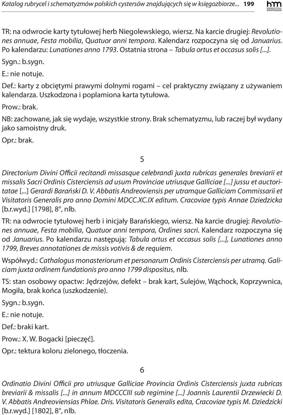 Ostatnia strona Tabula ortus et occasus solis [...]. E.: nie notuje. Def.: karty z obciętymi prawymi dolnymi rogami cel praktyczny związany z używaniem kalendarza.