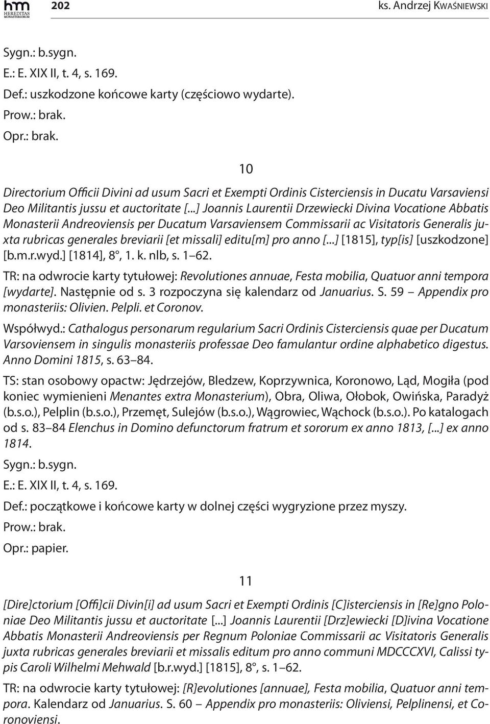 ..] Joannis Laurentii Drzewiecki Divina Vocatione Abbatis Monasterii Andreoviensis per Ducatum Varsaviensem Commissarii ac Visitatoris Generalis juxta rubricas generales breviarii [et missali]