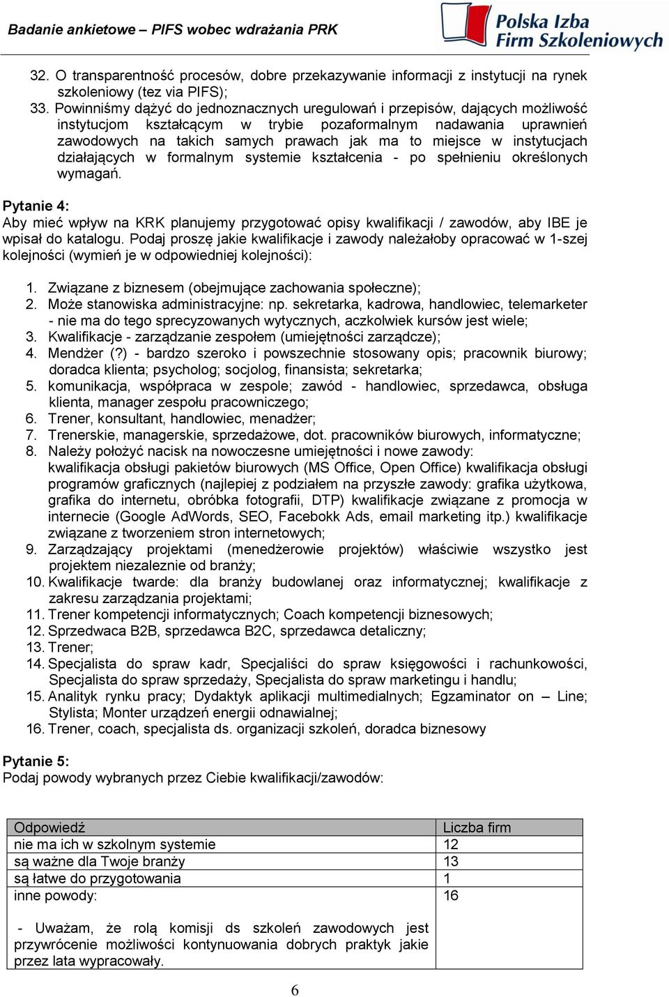 w instytucjach działających w formalnym systemie kształcenia - po spełnieniu określonych wymagań.