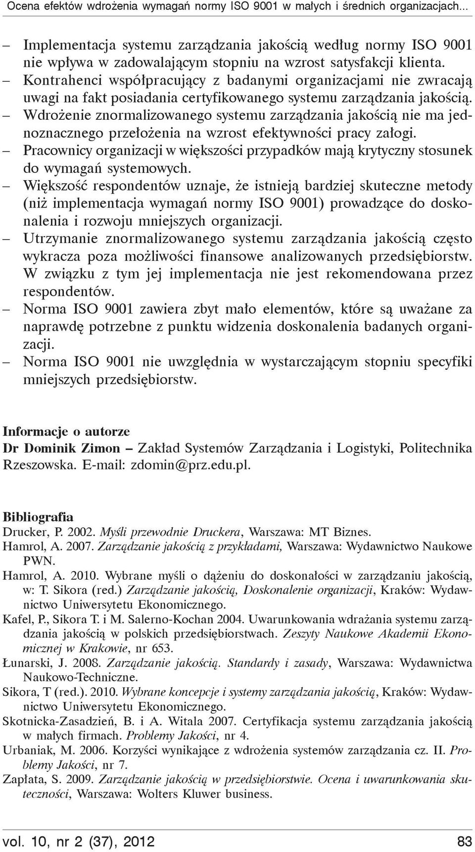 Kontrahenci wspó pracuj cy z badanymi organizacjami nie zwracaj uwagi na fakt posiadania certyfikowanego systemu zarz dzania jako ci.